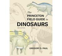 The Princeton Field Guide to Dinosaurs Third Edition: 69 (Princeton Field Guides)
