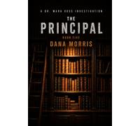 The Principal: A Dr. Mara Voss Mystery: Book Five (The Dr. Mara Voss Investigations)