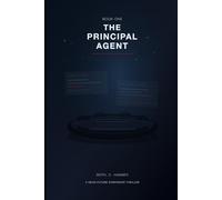 The Principal Agent: Book One of the PRIMUS Sequence: A Thriller of AI, Power and Delay (The PRIMUS Sequence: The Scariest AI risk may not be rebellion. It may be workflow.)