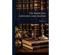 The Principal Grounds and Maxims