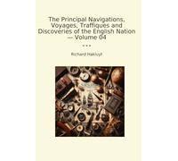 The Principal Navigations, Voyages, Traffiques and Discoveries of the English Nation - Volume 04 (Classic Books)