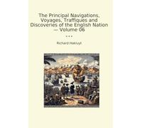 The Principal Navigations, Voyages, Traffiques and Discoveries of the English Nation - Volume 06 (Classic Books)