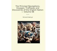 The Principal Navigations, Voyages, Traffiques and Discoveries of the English Nation - Volume 08 (Classic Books)