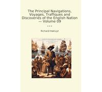The Principal Navigations, Voyages, Traffiques and Discoveries of the English Nation - Volume 09 (Classic Books)
