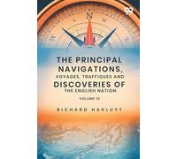 The Principal Navigations, Voyages, Traffiques And Discoveries Of The English Nation: Volume 10