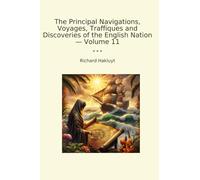 The Principal Navigations, Voyages, Traffiques and Discoveries of the English Nation - Volume 11 (Classic Books)