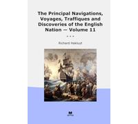 The Principal Navigations, Voyages, Traffiques and Discoveries of the English Nation - Volume 11 (Classic Books)