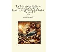 The Principal Navigations, Voyages, Traffiques, and Discoveries of The English Nation - Volume 12 (Classic Books)