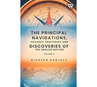 The Principal Navigations, Voyages, Traffiques And Discoveries Of The English Nation: Volume 3
