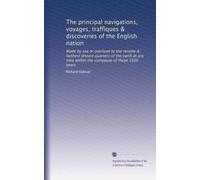 The principal navigations, voyages, traffiques & discoveries of the English nation: Made by sea or overland to the remote & farthest distant quarters ... the compasse of these 1600 years: Volume 7