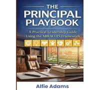 The Principal Playbook: A Practical Leadership Guide Using the MIRACLES Framework