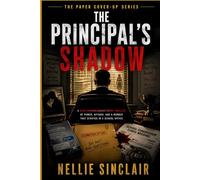 The Principal’s Shadow: A Dark Psychological Crime Thriller of Power, Affairs, and a Murder That Started in a School Office (The Paper Cover-Up Series)