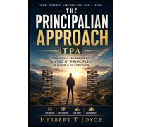 The Principalian Approach: A Practical Framework for Living by Principles in a World of Confusion