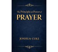The Principle and Power of Prayer