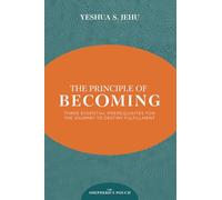 THE PRINCIPLE OF BECOMING: THREE ESSENTIAL PREREQUISITES FOR THE JOURNEY TO DESTINY FULFILLMENT (THE SHEPHERD'S POUCH)