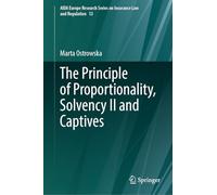 The Principle of Proportionality, Solvency II and Captives: 13 (AIDA Europe Research Series on Insurance Law and Regulation)