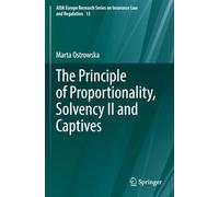 The Principle of Proportionality, Solvency II and Captives (AIDA Europe Research Series on Insurance Law and Regulation)