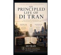 The Principled Life of Di Tran: Love, Discipline, Humanization, and the Building of a Meaningful Life