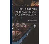 The Principles And Practice Of Modern Surgery