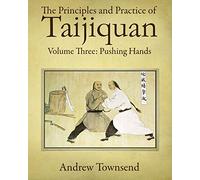 The Principles and Practice of Taijiquan: Volume Three: Pushing Hands: 3