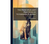 The Principles and Practices of Veterinary Surgery