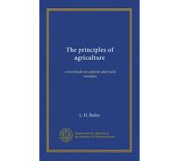 The principles of agriculture: a text-book for schools and rural societies