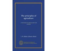 The principles of agriculture: a text-book for schools and rural societies