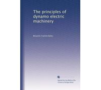 The principles of dynamo electric machinery