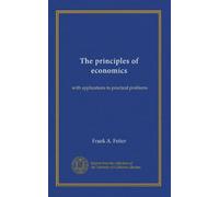 The principles of economics: with applications to practical problems