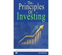 The Principles Of Investing: How The Best Investors Think About Money, Risk, And Opportunity