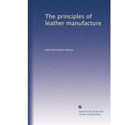 The principles of leather manufacture