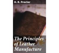 The Principles Of Leather Manufacture (ebook)