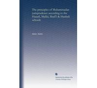 The principles of Muhammadan jurisprudence according to the Hanafi, Maliki, Shafiʻi and Hanbali schools. 1
