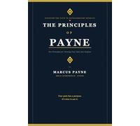 The Principles Of Payne: Ten Principles For Turning Your Pain Into Purpose