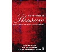 The Principles of Pleasure: Working with the Good Stuff as Sex Therapists and Educators