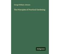 The Principles of Practical Gardening