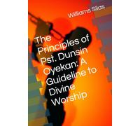The Principles of Pst. Dunsin Oyekan: A Guideline to Divine Worship