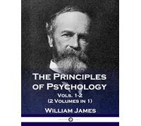 The Principles of Psychology, Vols. 1-2 (2 Volumes in 1)