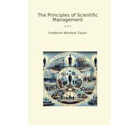 The Principles of Scientific Management (Classic Books)