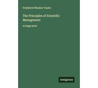 The Principles of Scientific Management: in large print