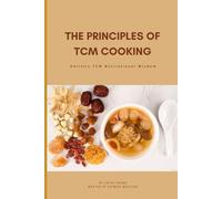 The Principles of TCM Cooking: TCM foods; TCM cooking; Functional foods; Traditional Chinese Medicine