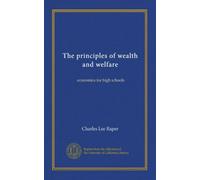 The principles of wealth and welfare: economics for high schools