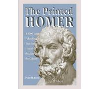 The Printed Homer: A 3,000 Year Publishing and Translation History of the Iliad and the Odyssey