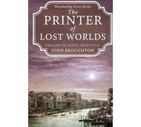 The Printer of Lost Worlds: The Life of Aldus Manutius (Fascinating Lives Series)