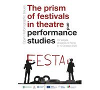 The prism of festivals in theatre and performance studies. Open Historigraphic Issues. Tor Vergata University of Rome 9-10 october 2025
