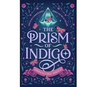 The Prism of Indigo: Life is so Complicated When You're the Villain: 1 (The Celestial Colors Series)