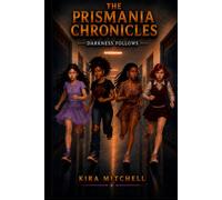 The Prismania Chronicles: Darkness Follows: Book 2