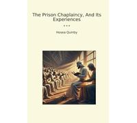 The Prison Chaplaincy, And Its Experiences (Classic Books)