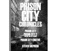 The Prison City Chronicles: Prison City; Prison City 2; Prison City Fugitive