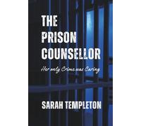 The Prison Counsellor: Her Only Crime Was Caring